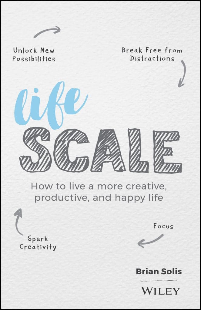 Lifescale: How to live a more creative, productive, and happy life. By Brian Solis