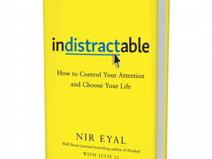 Indistractable: Control your attention and choose your life by Nir Eyal
