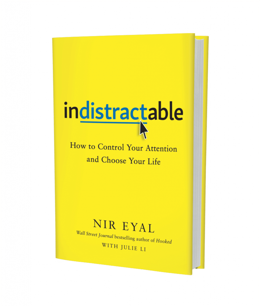 Indistractable: Control your attention and choose your life by Nir Eyal