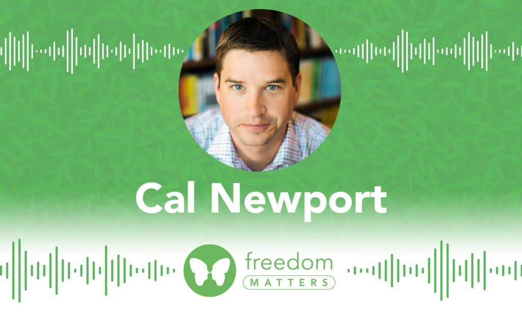 Cal Newport world without email freedom matters podcast