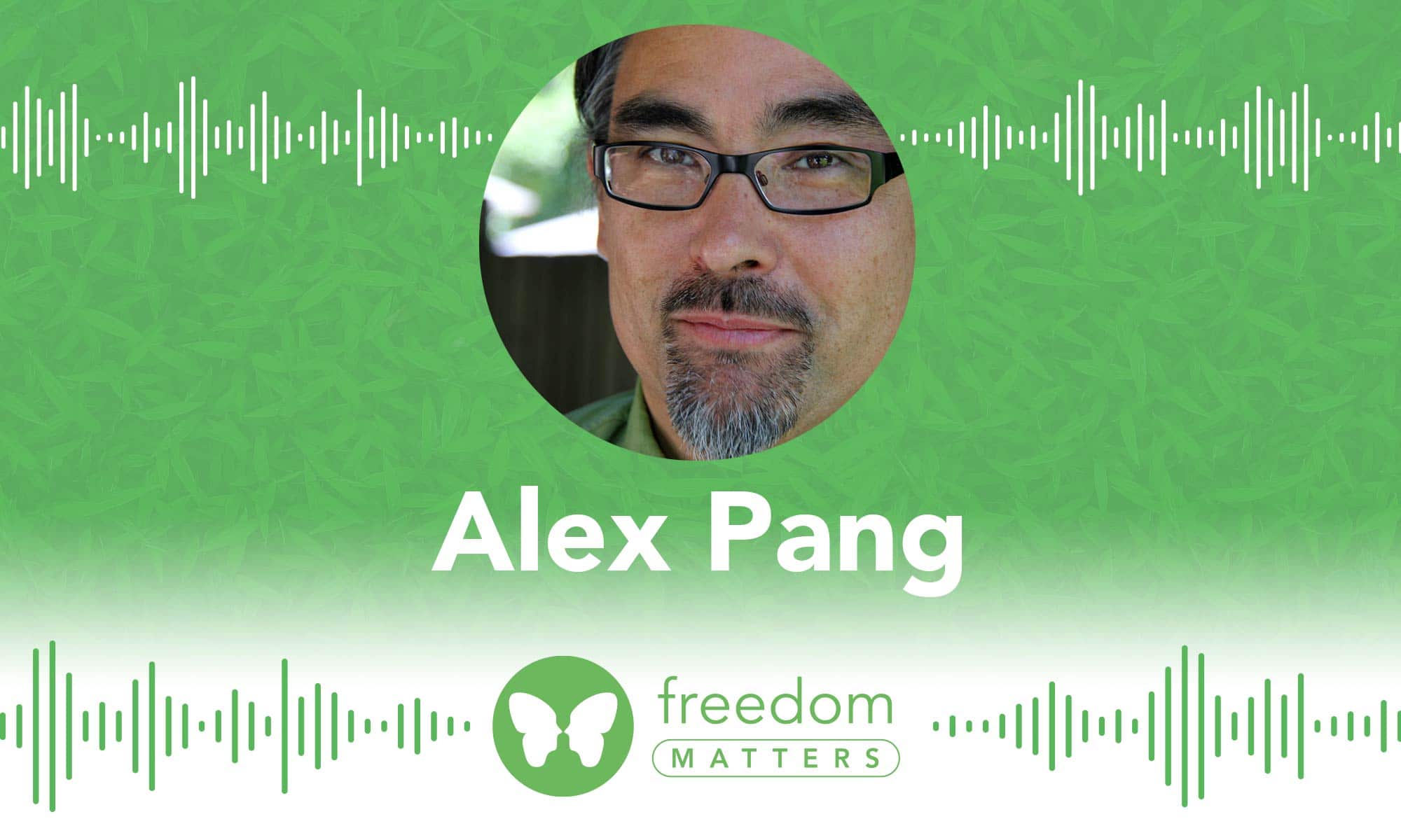 Alex Pang Freedom Matters