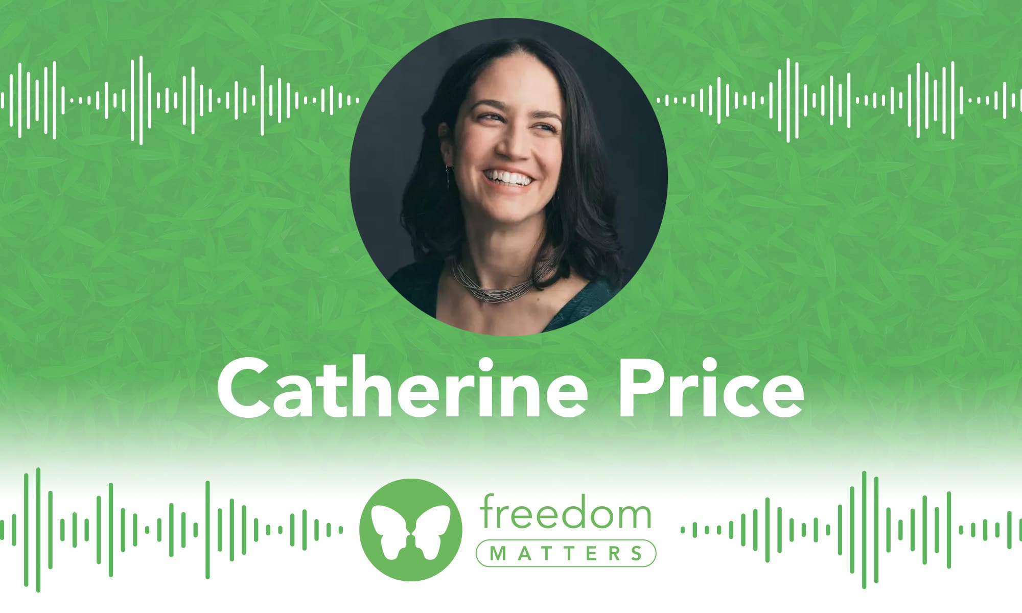 Catherine Price Freedom Matters Podcast