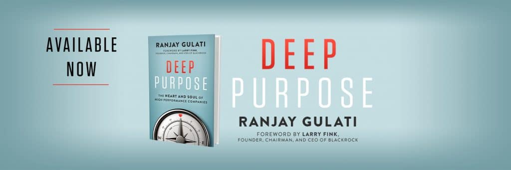 Deep Purpose Ranjay Gulati the heart and soul of high performance companies