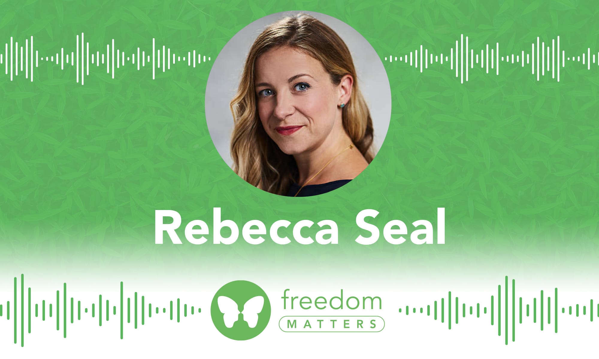 Rebecca Seal Freedom Matters