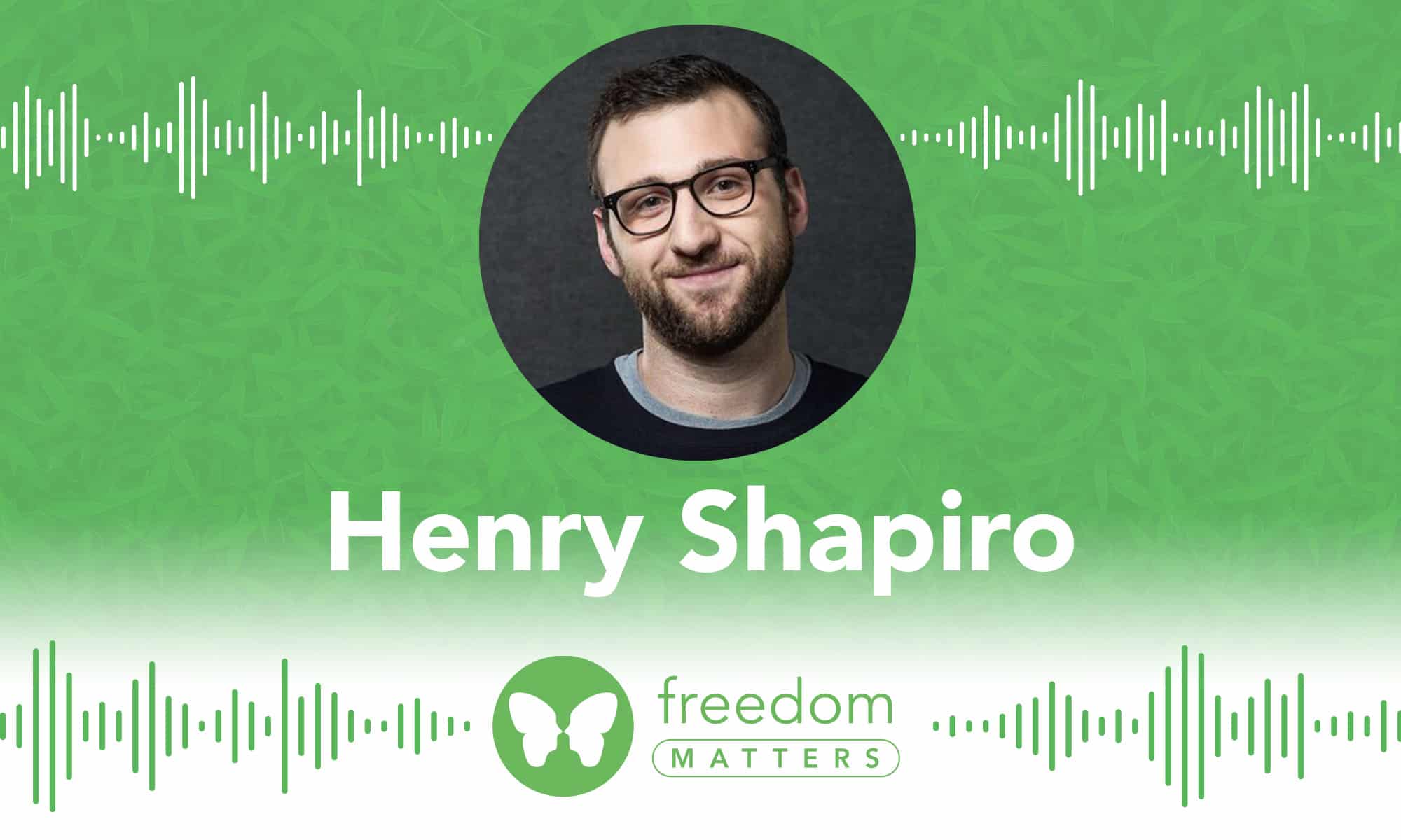 Henry Shapiro Freedom Matters