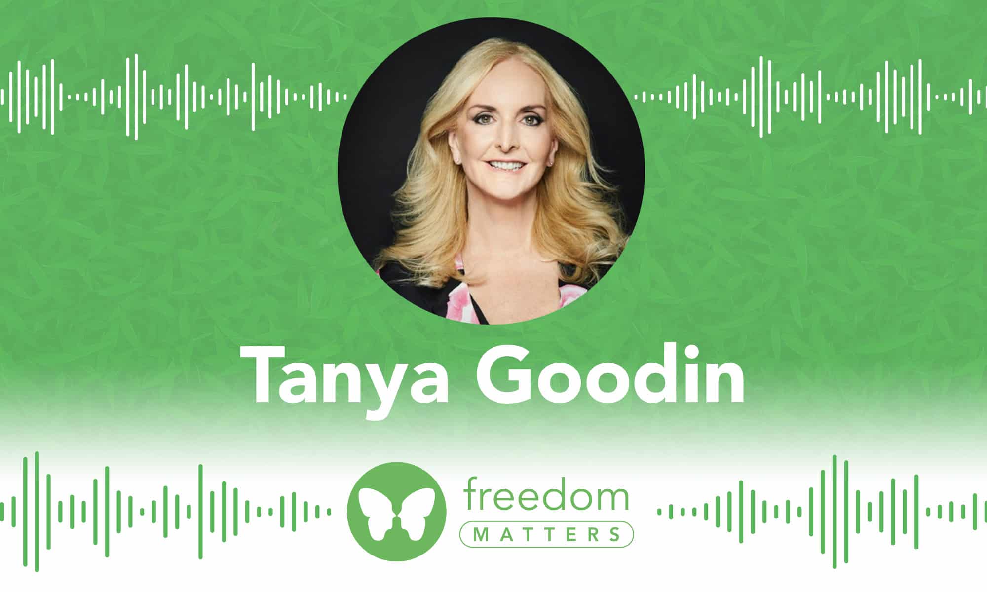 Freedom Matters podcast Tanya Goodin